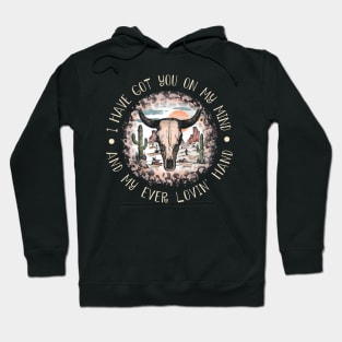 I Have Got You On My Mind And My Ever Lovin' Hand Bull Leopard Cactus Hoodie